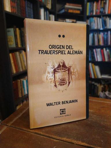 Origen del Trauerspiel alemán - Walter Benjamin