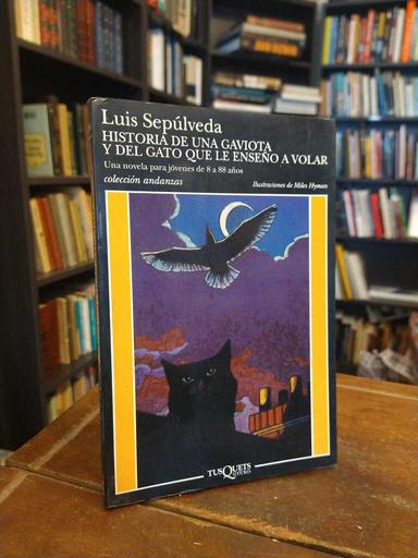 Historia de una gaviota y del gato que le enseñó a volar - Luis Sepúlveda