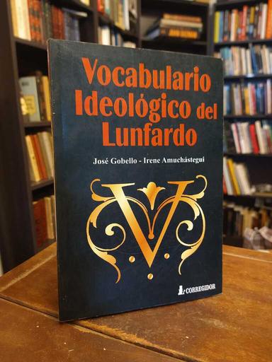 Vocabulario ideológico del lunfardo - José Gobello · Irene Amuchástegui