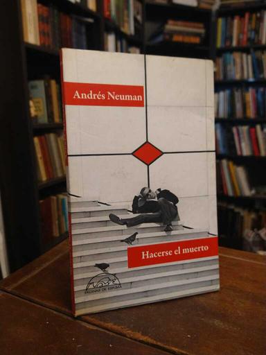 Hacerse el muerto - Andrés Neuman