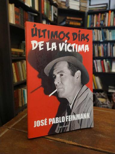 Ultimos días de la víctima - José Pablo Feinmann