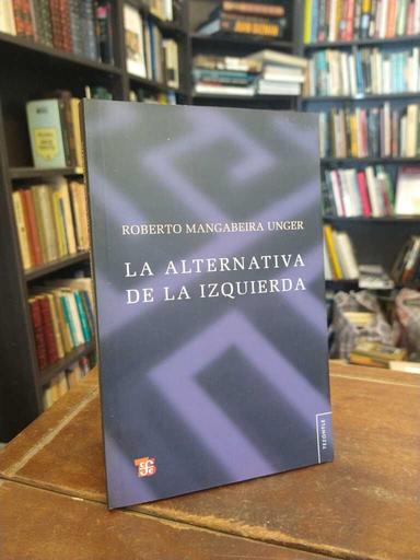 La alternativa de la izquierda - Roberto Mangabeira Unger