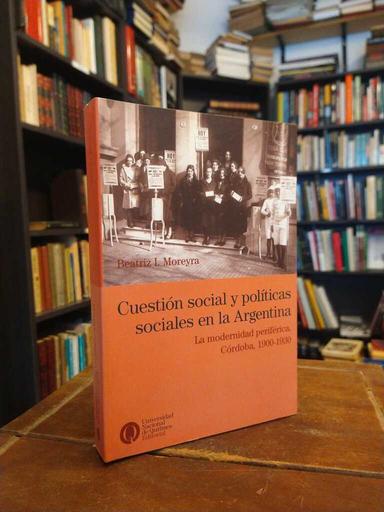 Cuestión social y políticas sociales en la Argentina - Beatriz I. Moreyra