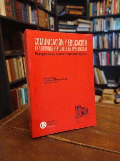 Comunicación y educación en entornos virtuales de aprendizaje - Sara Pérez · Adriana Imperatore