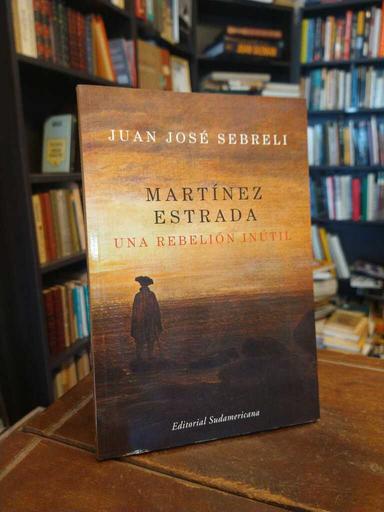 Martínez Estrada - Juan José Sebreli