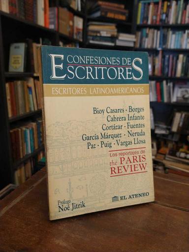 Confesiones de escritores. Escritores Latinoamericanos - Adolfo Bioy Casares · Jorge Luis Borges ·...