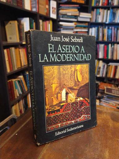 El asedio a la modernidad - Juan José Sebreli