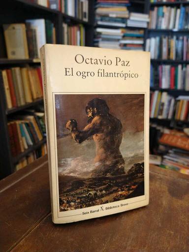 El ogro filantrópico - Octavio Paz