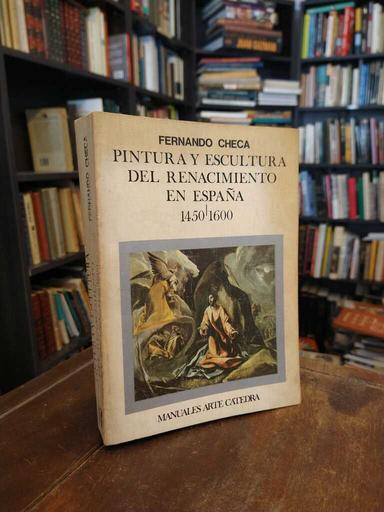 Pintura y escultura del Renacimiento en España, 1450-1600 - Fernando Checa