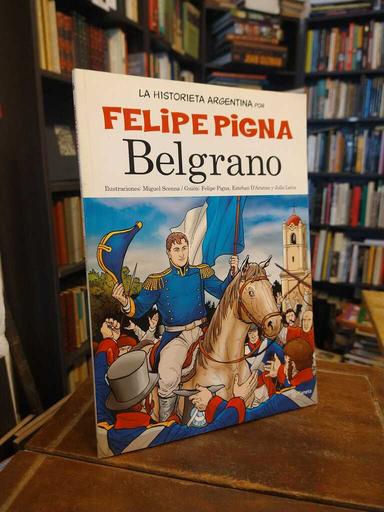 Belgrano - Felipe Pigna