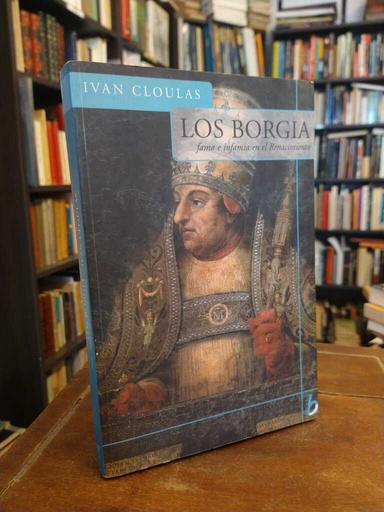 Los Borgia - Ivan Cloulas