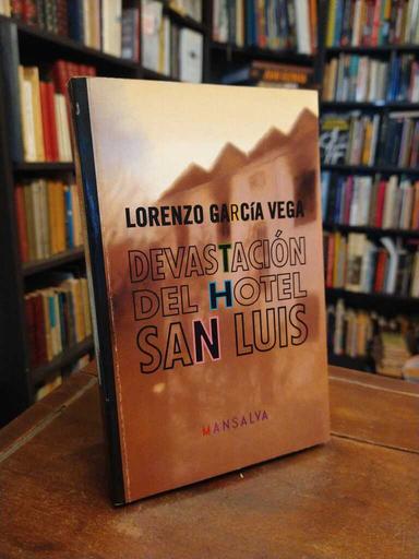 Devastación del Hotel San Luis - Loenzo Garcia Verga