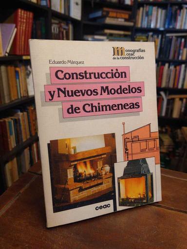 Construcción y nuevos modelos de chimeneas - Eduardo Márquez
