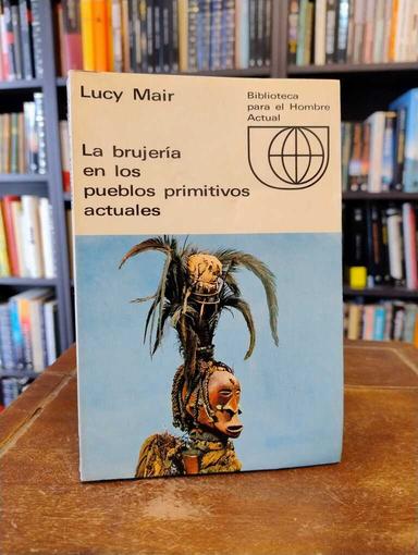 La brujería en los pueblos primitivos actuales - Lucy Mair