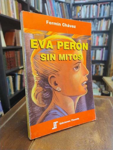 Eva Perón sin mitos - Fermín Chávez