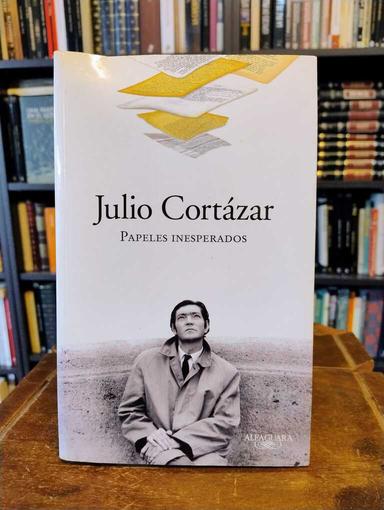 Papeles inesperados - Julio Cortázar