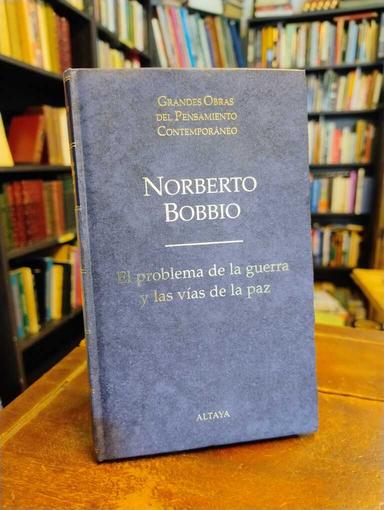 El problema de la guerra y las vías de la paz - Norberto Bobbio