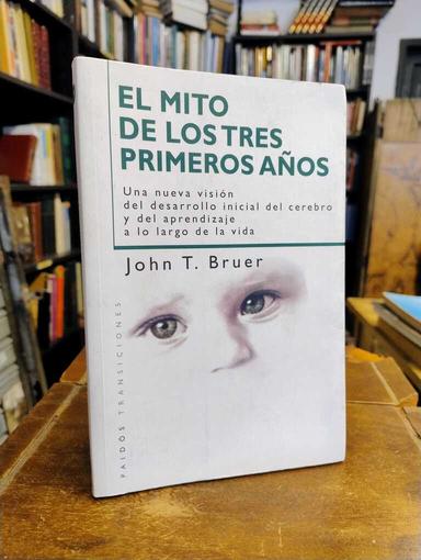 El mito de los tres primeros años - John Bruer