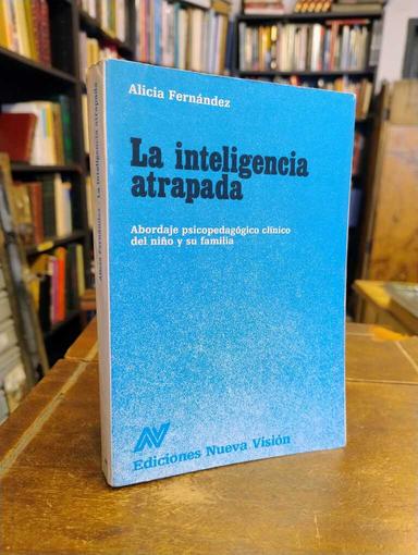 La inteligencia atrapada - Alicia Fernández