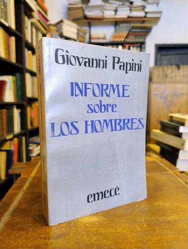 Informe sobre los hombres - Giovanni Papini