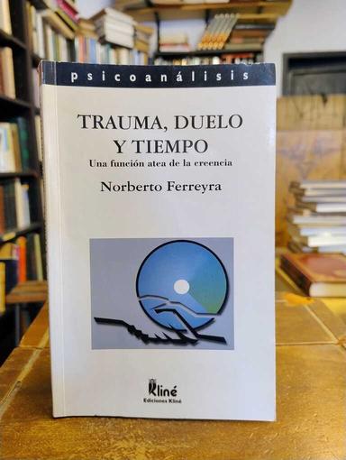 Trauma, duelo y tiempo - Norberto Ferreyra