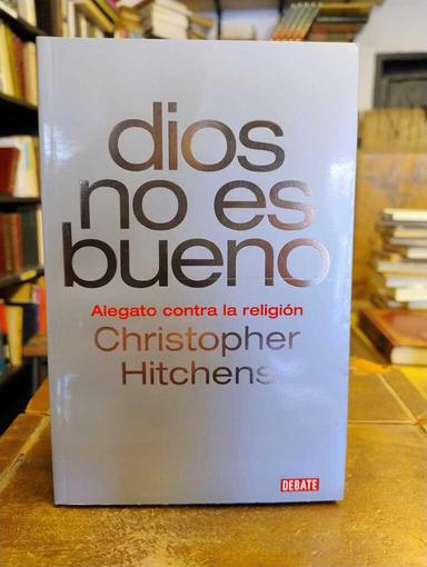 Dios no es bueno - Christopher Hitchens