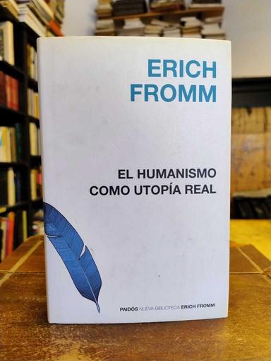 El humanismo como utopía real - Erich Fromm