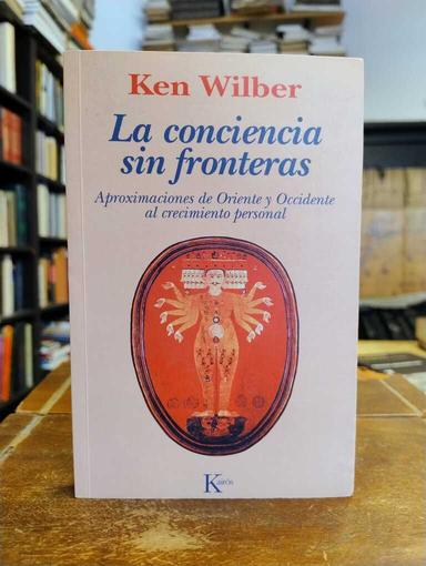 La conciencia sin fronteras - Ken Wilber