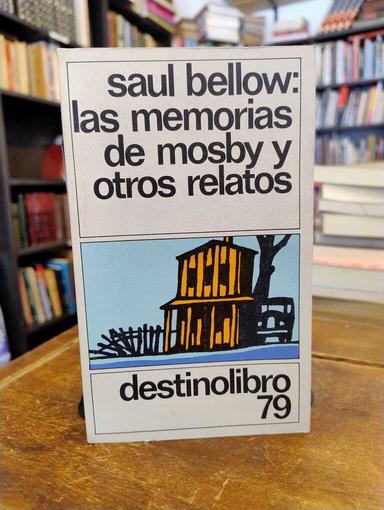 Las memorias de Mosby y otros relatos - Saul Bellow