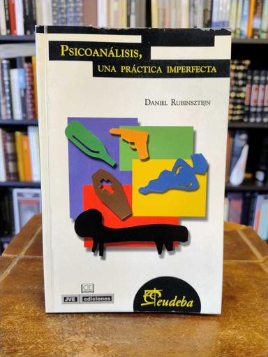 Psicoanálisis, una práctica imperfecta - Daniel Rubinsztejn