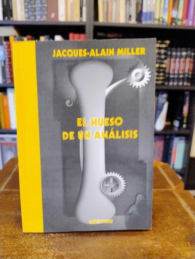 El hueso de un análisis - Jacques-Alain Miller