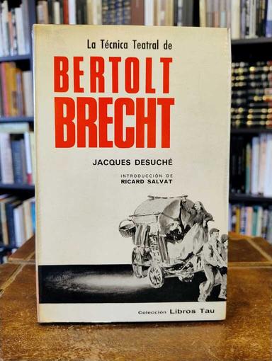 La técnica teatral de Bertolt Brecht - Jacques Desuché