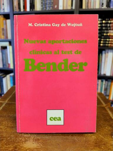 Nuevas aportaciones clínicas al test de Bender - María Cristina Gay de Wojtuñ