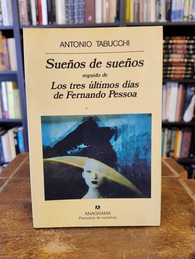 Sueños de sueños · Los tres últimos días de Fernando Pessoa - Antonio Tabucchi