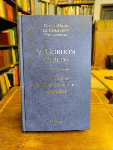 Nacimiento de las civilizaciones orientales - Vere Gordon Childe