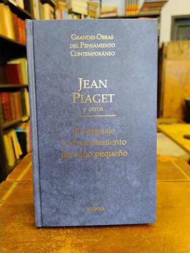 El lenguaje y el pensamiento del niño pequeño - Jean Piaget