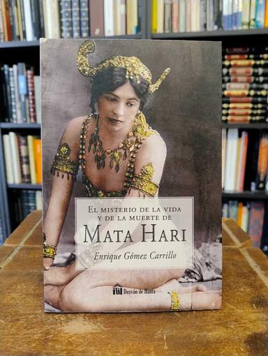 El misterio de la vida y de la muerte de Mata Hari - E. Gómez Carrillo