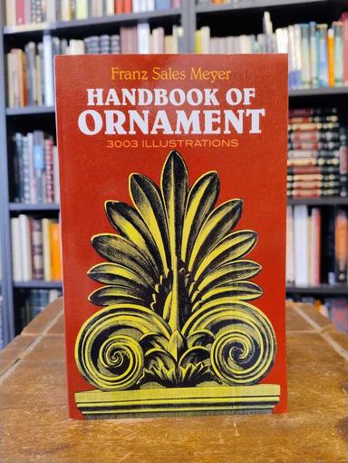 Handbook of Ornament - Franz Sales Mayer