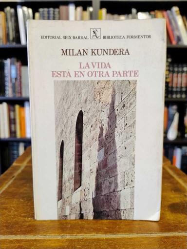 La vida está en otra parte - Milan Kundera