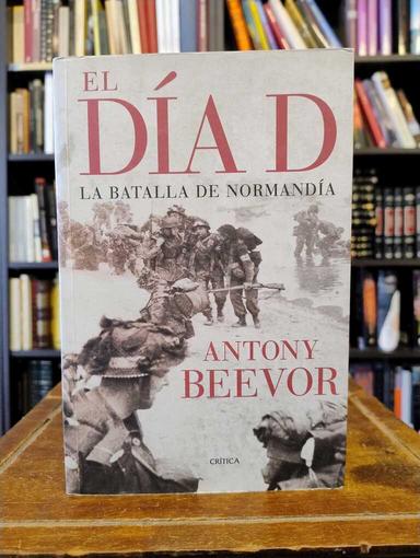 El día D - Antony Beevor