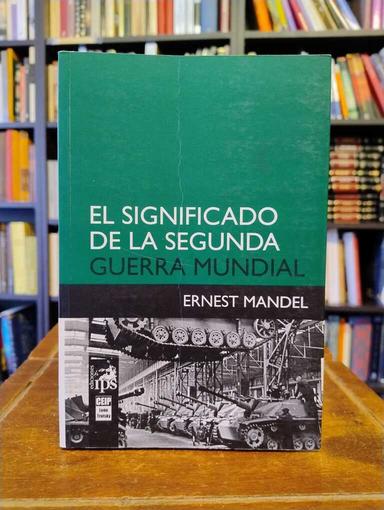 El significado de la Segunda Guerra Mundial - Ernest Mandel