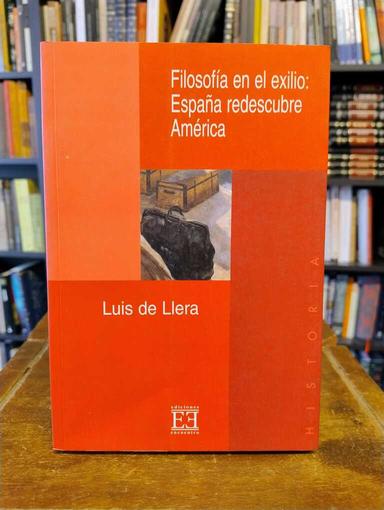 Filosofía en el exilio: España redescubre América - Luis de Llera