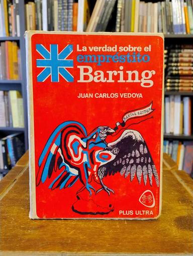 La verdad sobre el empréstito Baring - Juan Carlos Vedoya