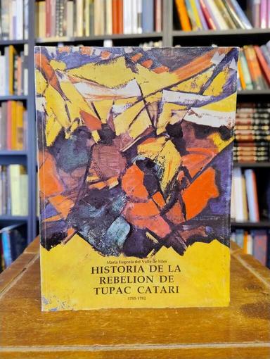 Historia de la rebelión de Tupac Catari - María Eugenia del Valle de Siles