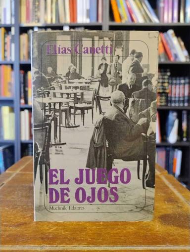 El juego de ojos - Elias Canetti