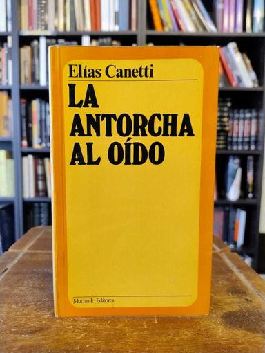 La antorcha al oído - Elias Canetti