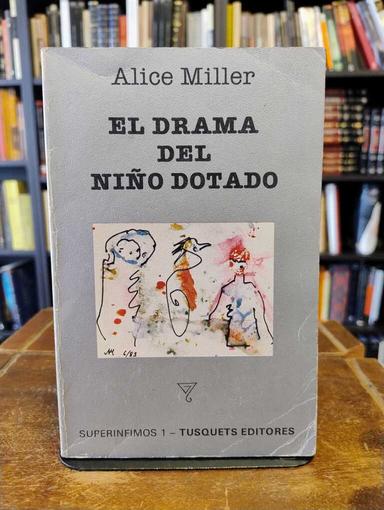 El drama del niño dotado - Alice Miller