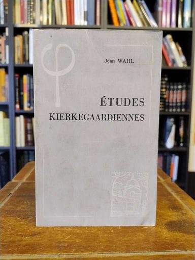 Études Kierkegaardiennes - Jean Wahl