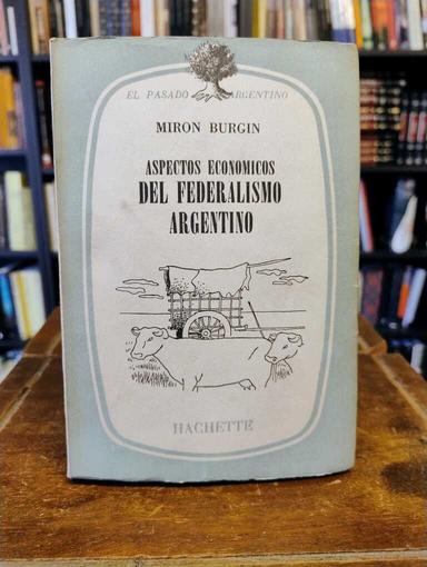 Aspectos económicos del federalismo argentino - Miron Burgin