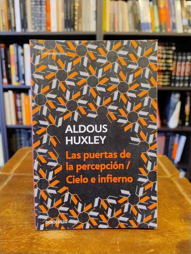 Las puertas de la percepción · Cielo e infierno - Aldous Huxley